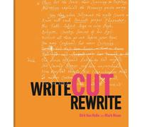 Write Cut Rewrite : The Cutting Room Floor of Modern Literature