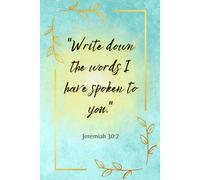 "Write down the words I have spoken to you." Jeremiah 30:2: Christian Spiritual Inspirational Gift Notebook Journal for Women