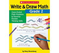 Write & Draw Math: Grade 2: Open-Ended Math Problems to Develop Flexible Thinking Skills