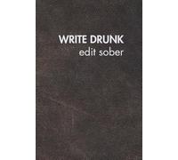 Write Drunk. Edit Sober. Brown Leather Edition: Funny Job Title Notebook for Women & Men - Hilarious Office Gift, Sarcastic Journal for Work Stress ... Daily Chaos (For the Record. Brown Edition.)
