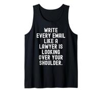Write Every email Like a Lawyer is Looking Over Your Tank Top