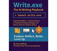 Write.exe: The AI Writing Playbook (Prompt & Play Series for Students, Writers & Educators): Gamified writing quests and AI-powered creativity tools ... (Prompt & Play: The AI Learning Series)