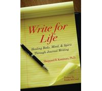 Write for Life: Healing Body, Mind, and Spirit Through Journal Writing