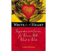 Write from the Heart: Inspiration and Exercises for Women Who Want to Write