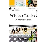 Write From Your Heart: A Self-Reflection Journal