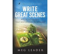 Write Great Scenes: Master Techniques to Create Scenes That Keep Readers Enthralled (Page-Turner Fiction)