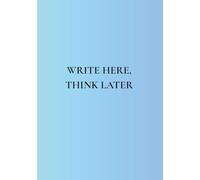 Write Here, Think Later