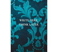 Write Here, Think Later: A Notebook Filled with Everyday Wisdom