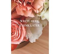 Write Here, Think Later: A Notebook Filled with Everyday Wisdom to Help You Reflect