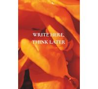 Write Here, Think Later: A Notebook with Everyday Wisdom for Real Life