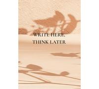 Write Here, Think Later: A Notebook with Life Reminders That Actually Help