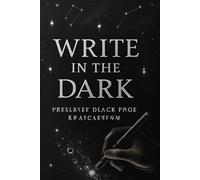 Write in the Dark: Premium Black Page Sketchbook: 120+ Jet-Black Pages for Gel Pens, Metallic Markers & Inspired Creations | 6x9 Matte Finish