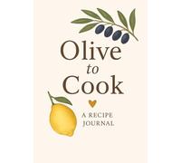 Write in Your Own Recipes Custom Notebook - Olive to Cook | 144 Page Recipe Notebook Journal | 7"x10": | Personal Blank Cookbook for Custom Family Recipes | Mediterranean-Inspired-Love to Cook Gift