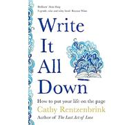 Write It All Down: How to Put Your Life on the Page