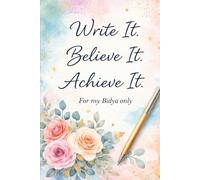 Write It. Believe It. Achieve It.