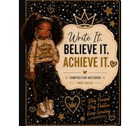 Write It. Believe It. Achieve It.: Wide Ruled Composition Notebook for School, Journaling, Notes & Goal Setting