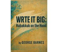WRITE IT BIG: Habakkuk on the Hood: How a Street-Level Vision Became a House Key
