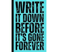 Write It Down Before It's Gone Forever: A Humorous and Funny Notebook for Forgetful People - Minimalist College Ruled Memory Book for Notes, To-Dos ... Family and Anyone Who Forgets Everything