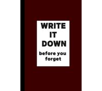 WRITE IT DOWN before you forget: Lined Notebook for Notes, Ideas, Brain Dumps, and Daily Writing, Simple Journals Gift for Women Men Friends and Family, 120 pages