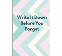 Write It Down Before You Forget: Lined Notebook to Jot Down Tasks, Ideas, Notes, Reminders & Daily To-Do Lists