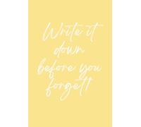 Write it Down Before You Forget Notebook Notepad for the Forgetful Novelty Gift Yellow
