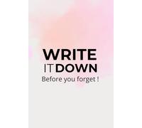 Write it down before you forget!, Pink, Premium A5 Notebook, Lined 200 pages. Ideal for work, study, gift.