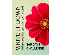 Write It Down Before You Forget Why You're Mad 365 Days challenge: A Full Year Journal to Capture Your Mood, Understand Your Triggers & Find Inner Calm
