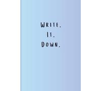 Write. It. Down.: Notebook for thoughts, ideas, to-do lists, and keeping track of plans