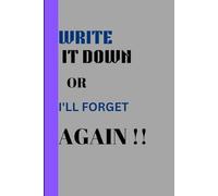 WRITE IT DOWN OR I'LL FORGET AGAIN: The Brain's Backup Plan