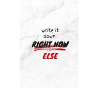 Write It Down Right Now or Else: A Funny Minimalist Lined Notebook | 6 x 9 | 120 Pages