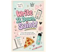 Write it Down Saint: A Funny Faith Journal for Teens Who Zone Out, Love Jesus and Pizza 6" X 9"