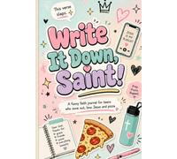 Write it Down Saint: A Funny Faith Journal for Teens Who Zone Out, Love Jesus and Pizza 6" X 9"