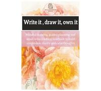 Write it, draw it, own it- 50 motivational notebook pages to give you focus and confidence: Mindful drawing, guided planning and small-wins tracking ... build confidence, clarity and calm thoughts