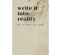 Write It Into Reality: A Guided Manifestation Journal | Vision Board Workbook, Daily Prompts & Affirmations for Abundance, Success & Self-Discovery