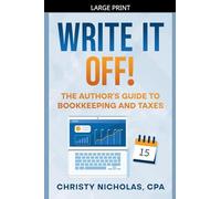 Write it Off!: The Author's Guide to Bookkeeping and Taxes