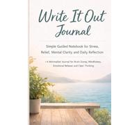 Write It Out: A Minimalist Journal for Brain Dump, Mindfulness, Emotional Release and Clear Thinking