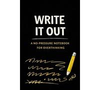 Write It Out: A No-Pressure Notebook for Overthinking: A Lined Writing Space for Busy Minds, Stress Relief, and Mental Clarity