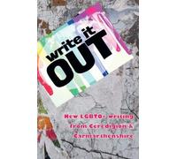 Write it OUT: New LGBTQ+ writing from Ceredigion & Carmarthenshire