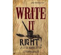 WRITE IT RIGHT A LITTLE BLACKLIST OF LITERARY FAULTS (LARGE PRINT EDITION): Essential Guide to Correct English Usage, Common Writing Mistakes, and Precise Language for Authors, Editors, and Students