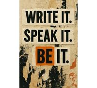 Write It. Speak It. Be It - Motivational Notebook - Journal for Affirmations, Goals & Ideas | Inspirational Gift for everyone: 100-Page Lined Notebook ... Work, Self-Care, Gratitude & Productivity