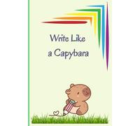 Write like a Capybara: Calm Writing for Busy Days. Notebook