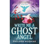 Write Me a Ghost Angel (Myrtle Glubber Paranormal Cozy Mysteries)