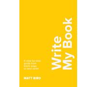 Write My Book: A step-by-step guide from blank page to best seller (PublishU)
