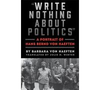 Write Nothing about Politics: A Portrait of Hans Bernd von Haeften