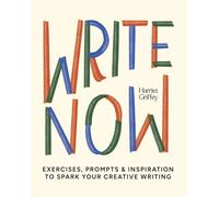 Write Now : 100 Writing Prompts to Kick-Start Your Creativity