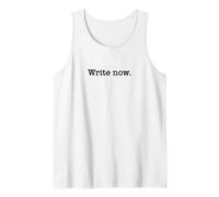 Write Now/Funny Writer Motivation/Funny Authors' Saying Tank Top