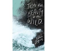 Write Now Journal: ". . . taste the beauty of the wild." -Edna Jaques