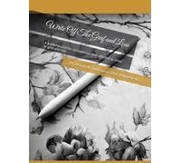 Write Off The Grief and Loss: A guided journal for introspection and reflection in times of grief and loss.