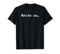 Write On. Books Stories Articles Writer and Author Writing T-Shirt