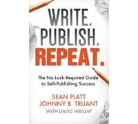 Write. Publish. Repeat.: The No-Luck-Required Guide to Self-Publishing Success (Smarter Artist)